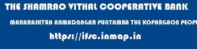 THE SHAMRAO VITHAL COOPERATIVE BANK  MAHARASHTRA AHMADNAGAR PUNTAMBA THE KOPARGAON PEOPLES COOP BANK LTD- PUNTAMBA  ifsc code